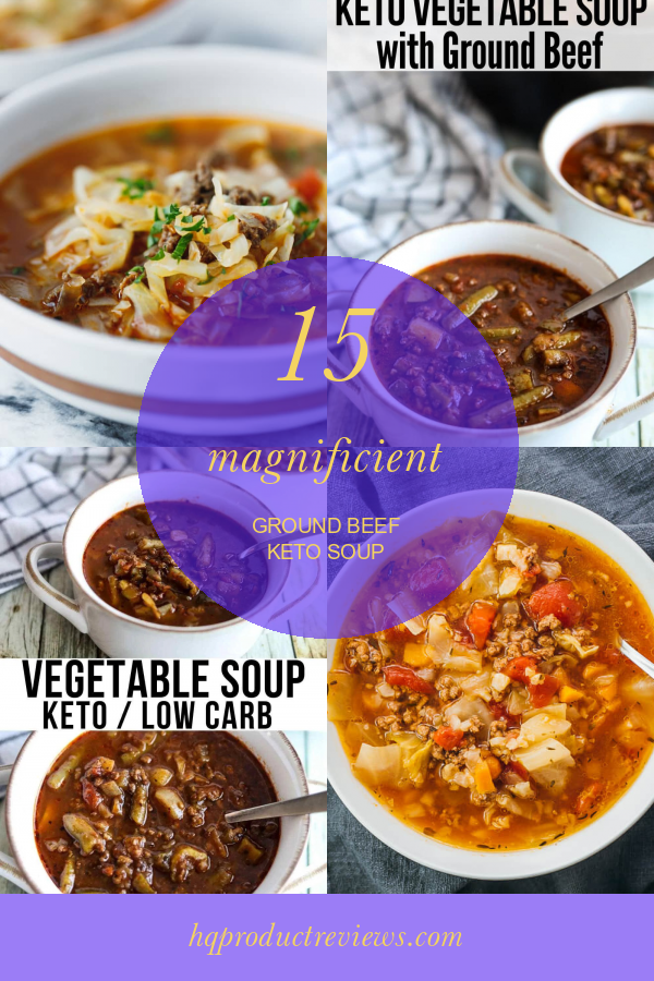 15 Magnificient Ground Beef Keto soup Best Product Reviews